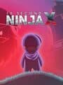 10 Second Ninja X